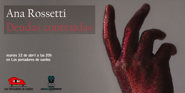 Presentación de DEUDAS CONTRAÍDAS, de Ana Rossetti