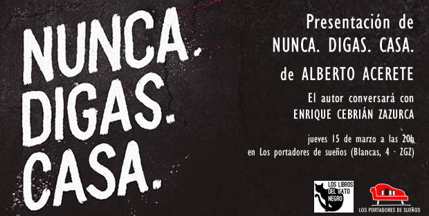 Presentación de NUNCA. DIGAS. CASA., de Alberto Acerete