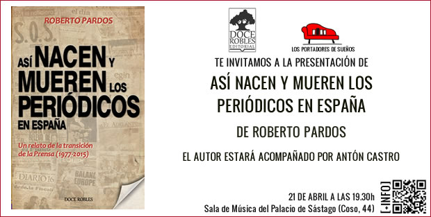 Presentación de ASÍ NACEN Y MUEREN LOS PERIÓDICOS, de Roberto Pardos