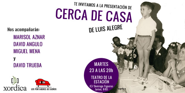 Presentación de CERCA DE CASA, de Luis Alegre