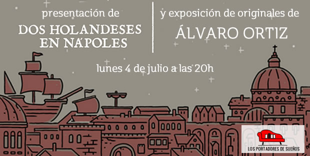 Presentación de DOS HOLANDESES EN NÁPOLES y expo de Álvaro Ortiz