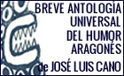 Presentación de BREVE ANTOLOGÍA UNIVERSAL DEL HUMOR ARAGONÉS, de José Luis Cano