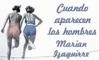 Presentación de CUANDO APARECEN LOS HOMBRES, de Marian Izaguirre
