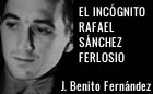 Presentación de EL INCÓGNITO RAFAEL SÁNCHEZ FERLOSIO