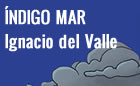 Presentación de ÍNDIGO MAR, de Ignacio del Valle