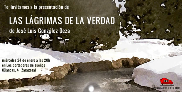Presentación de LAS LÁGRIMAS DE LA VERDAD, de José Luis González Deza