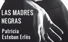 Presentación de LAS MADRES NEGRAS, de Patricia Esteban Erlés
