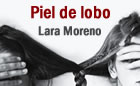 Presentación de PIEL DE LOBO, de Lara Moreno