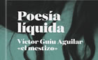 Presentación de POESÍA LÍQUIDA, de Víctor Guíu «El Mestizo»