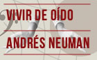 Presentación de VIVIR DE OÍDO, de Andrés Neuman