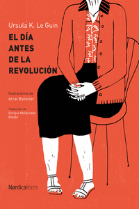 Portada de «El día antes de la revolución» de Ursula K LeGuin