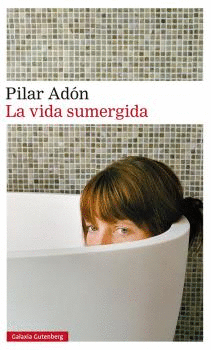 Portada de «La vida sumergida» de Pilar Adón (Galaxia Gutenberg)