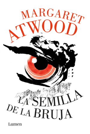 Portada de «LA SEMILLA DE LA BRUJA» de MARGARET ATWOOD (Ed. Lumen)