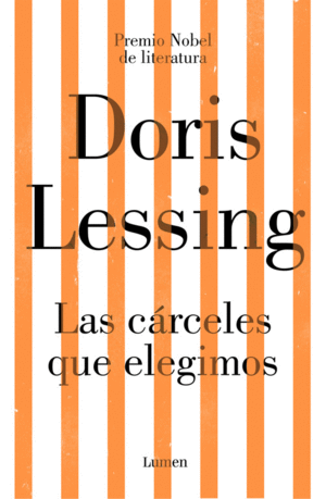 Portada de «LAS CÁRCELES QUE ELEGIMOS» de DORIS LESSING (Ed. Lumen)