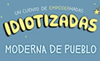 Presentación de IDIOTIZADAS, de Moderna de Pueblo